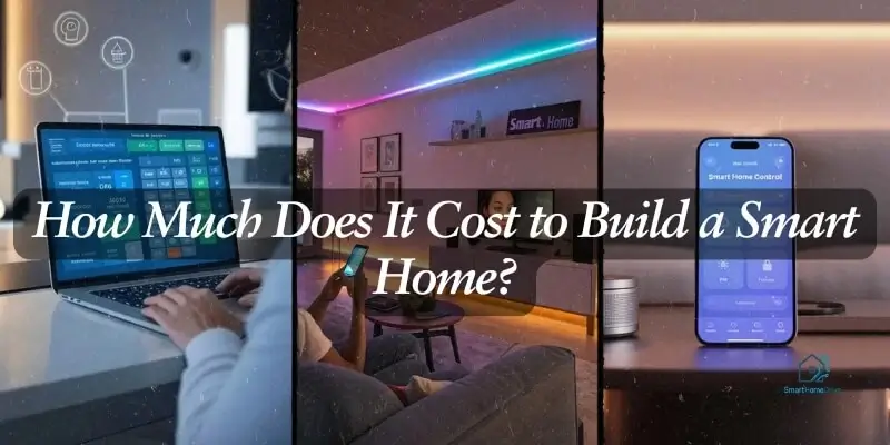 How Much Does It Cost to Build a Smart Home?